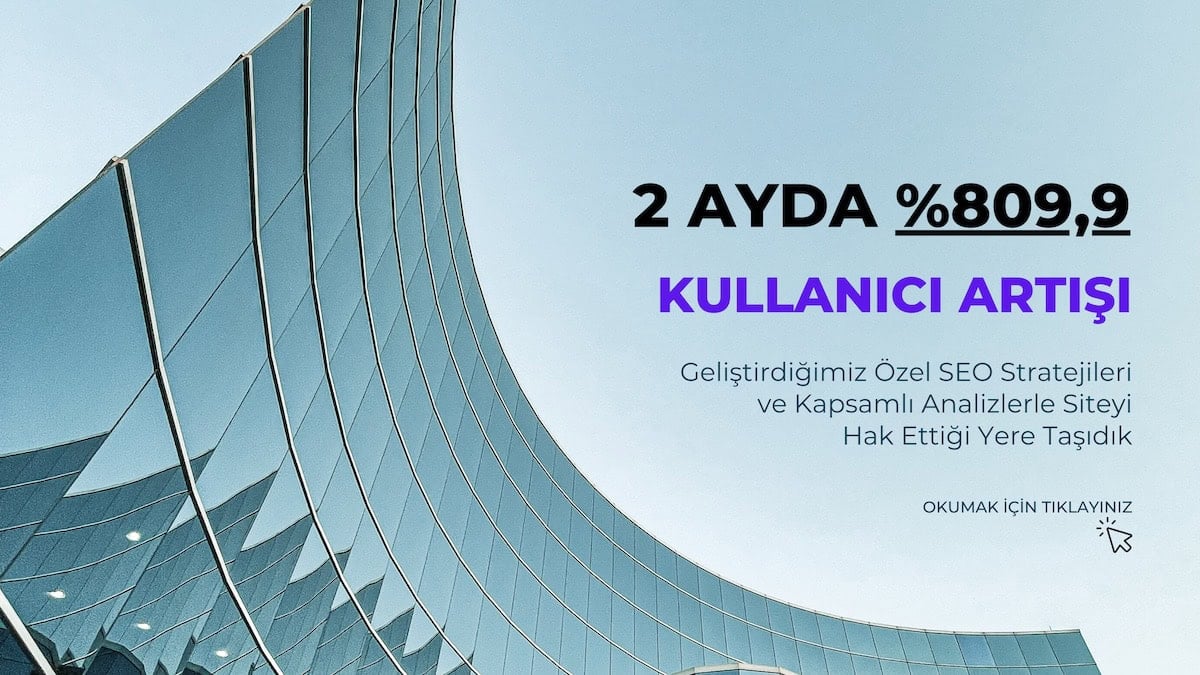 SEO Vaka Analizi – 2 Ayda %809,9 Kullanıcı Artışı