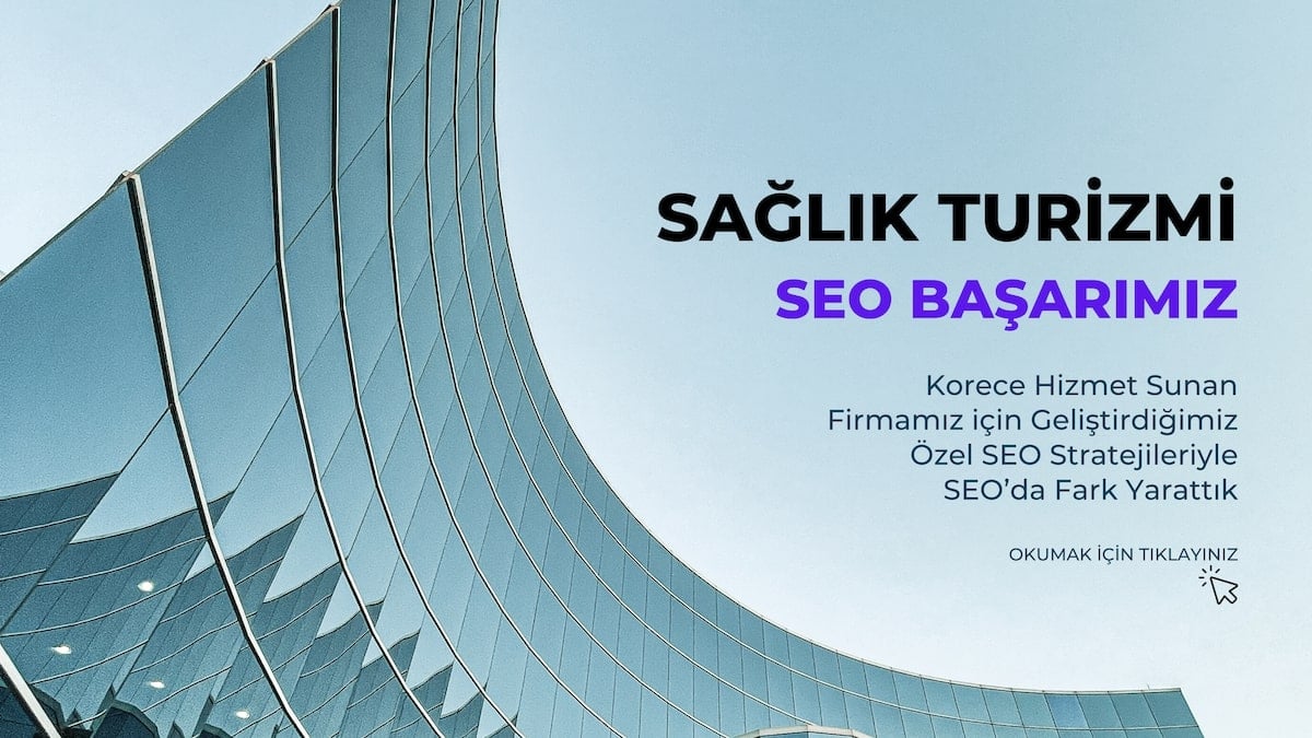 Güney Kore Sağlık Turizmi SEO Başarısı: Özel Stratejiler ile Kapsamlı Çalışma Analizi