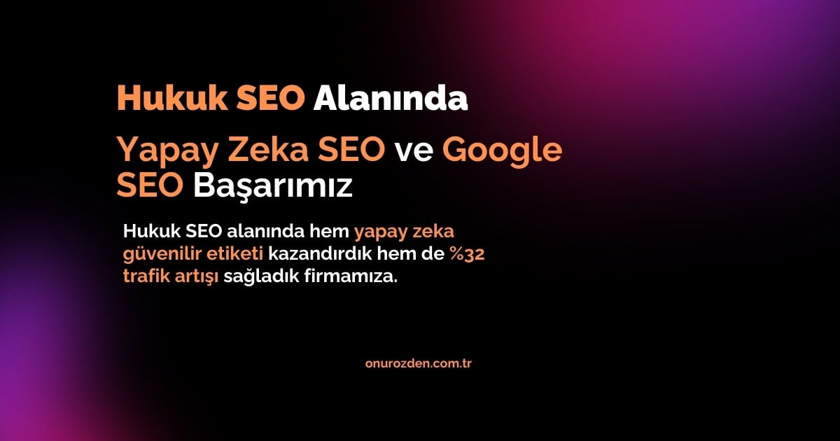Hukuk Büroları için Yapay Zeka SEO Vaka Analizi: Yapay Zeka Önerisiyle Geniş Çapta Müşteri Almak (GEO 2026) Referans Analizi
